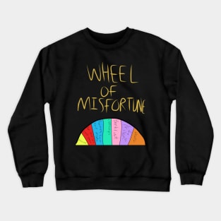 Wheel of misfortune! Crewneck Sweatshirt